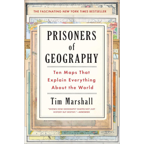Prisoners of Geography: Ten Maps That Explain Everything About the World