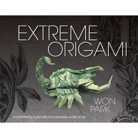 Extreme Origami: Transform Dollar Bills into Priceless Works of Art