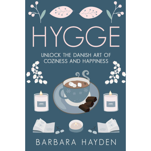 Hygge: The Danish Art of Coziness & Happiness